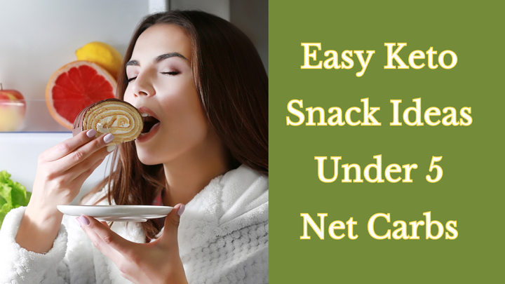 Easy Keto Snack Ideas Under 5 Net Carbs