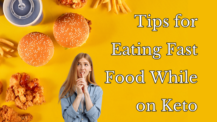 Tips for Eating Fast Food While on Keto